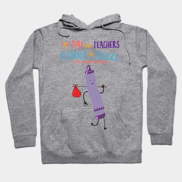 The Day The Teachers Returned To School Crayon Purple Funny Shirt Hoodie by Rozel Clothing